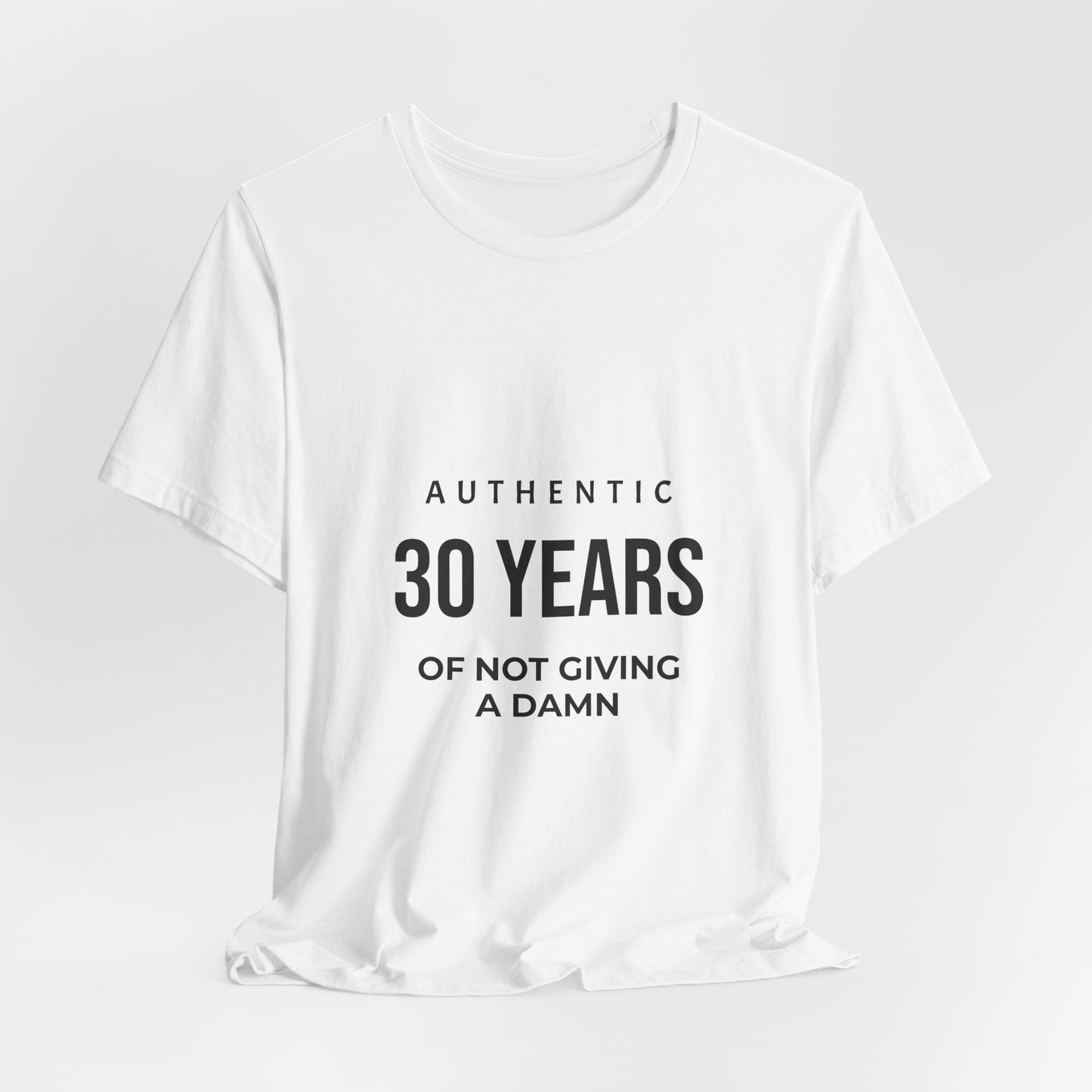 Authentic "30 Years of Not Giving a Damn" 30th Birthday Tee