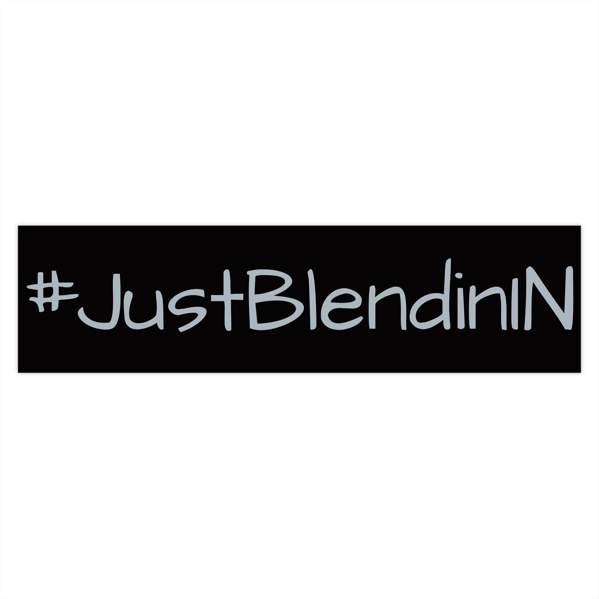 #JustBlendinN Bumper Sticker – Funny Hashtag Vinyl Decal for Cars