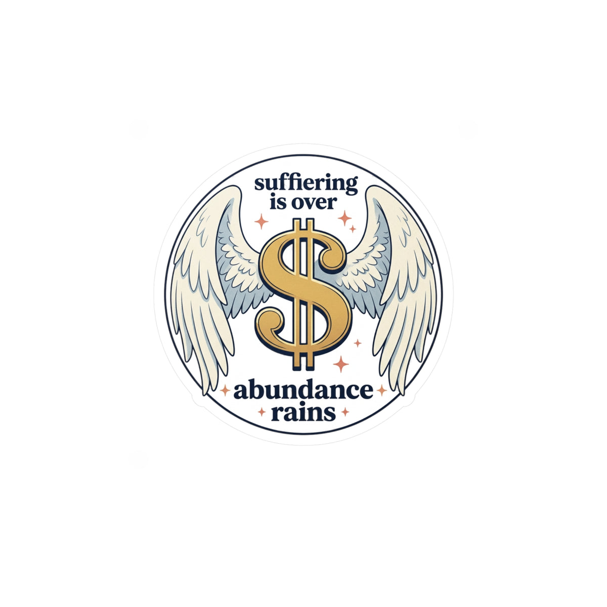 Winged Dollar Vinyl Decal — "Suffering Is Over, Abundance Reigns" Kiss-Cut Sticker