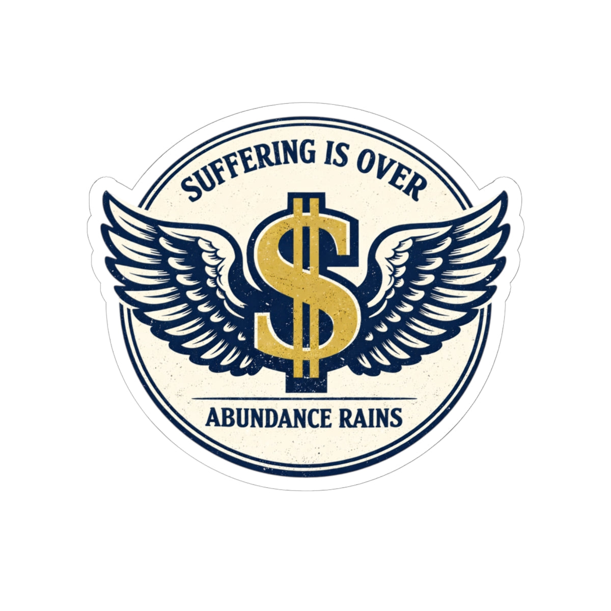 Kiss-Cut Sticker — "Suffering Is Over, Abundance Rains" Winged Dollar Emblem