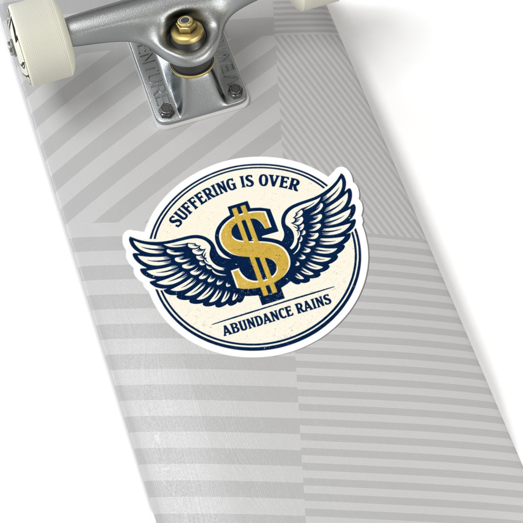 Kiss-Cut Sticker — "Suffering Is Over, Abundance Rains" Winged Dollar Emblem