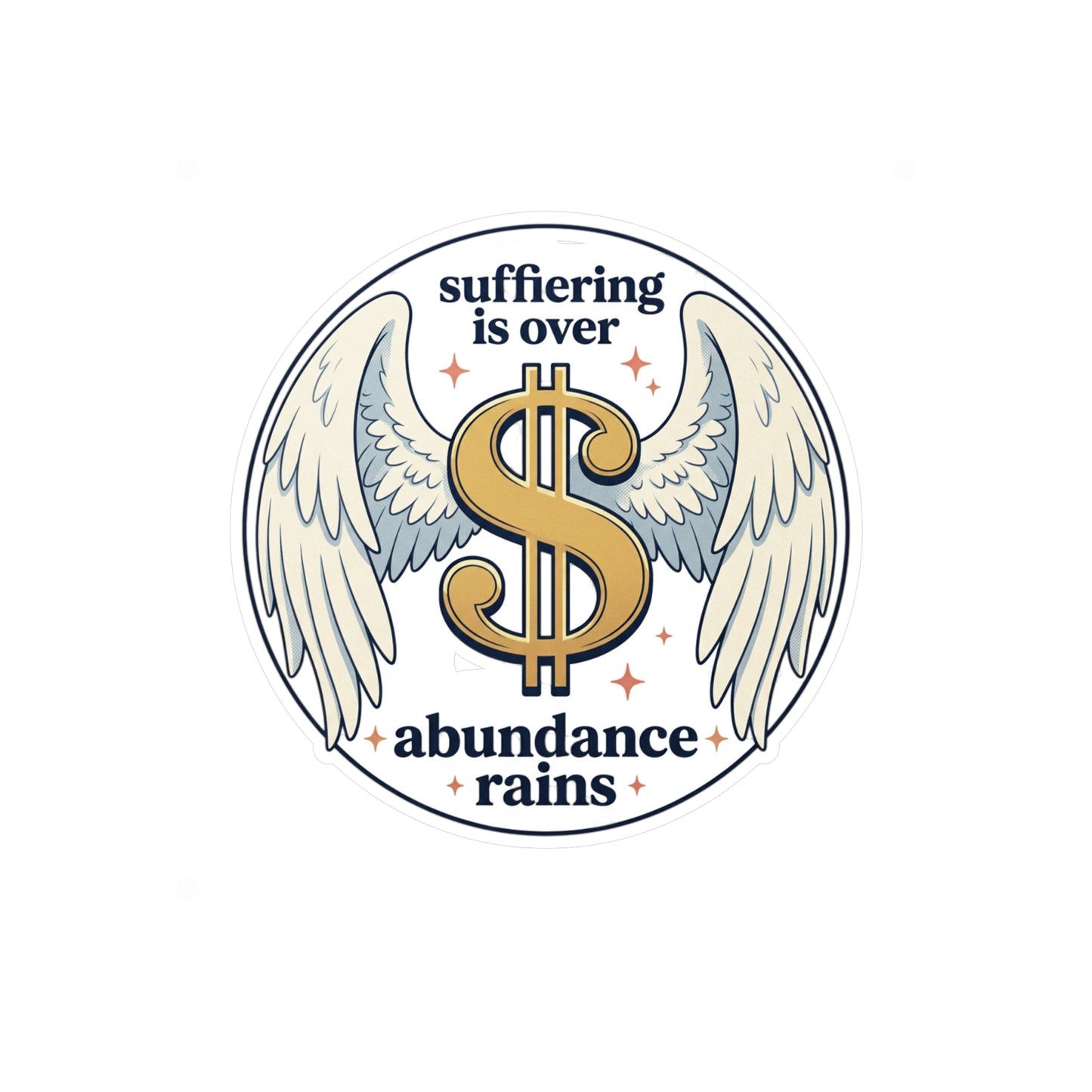 Winged Dollar Vinyl Decal — "Suffering Is Over, Abundance Reigns" Kiss-Cut Sticker