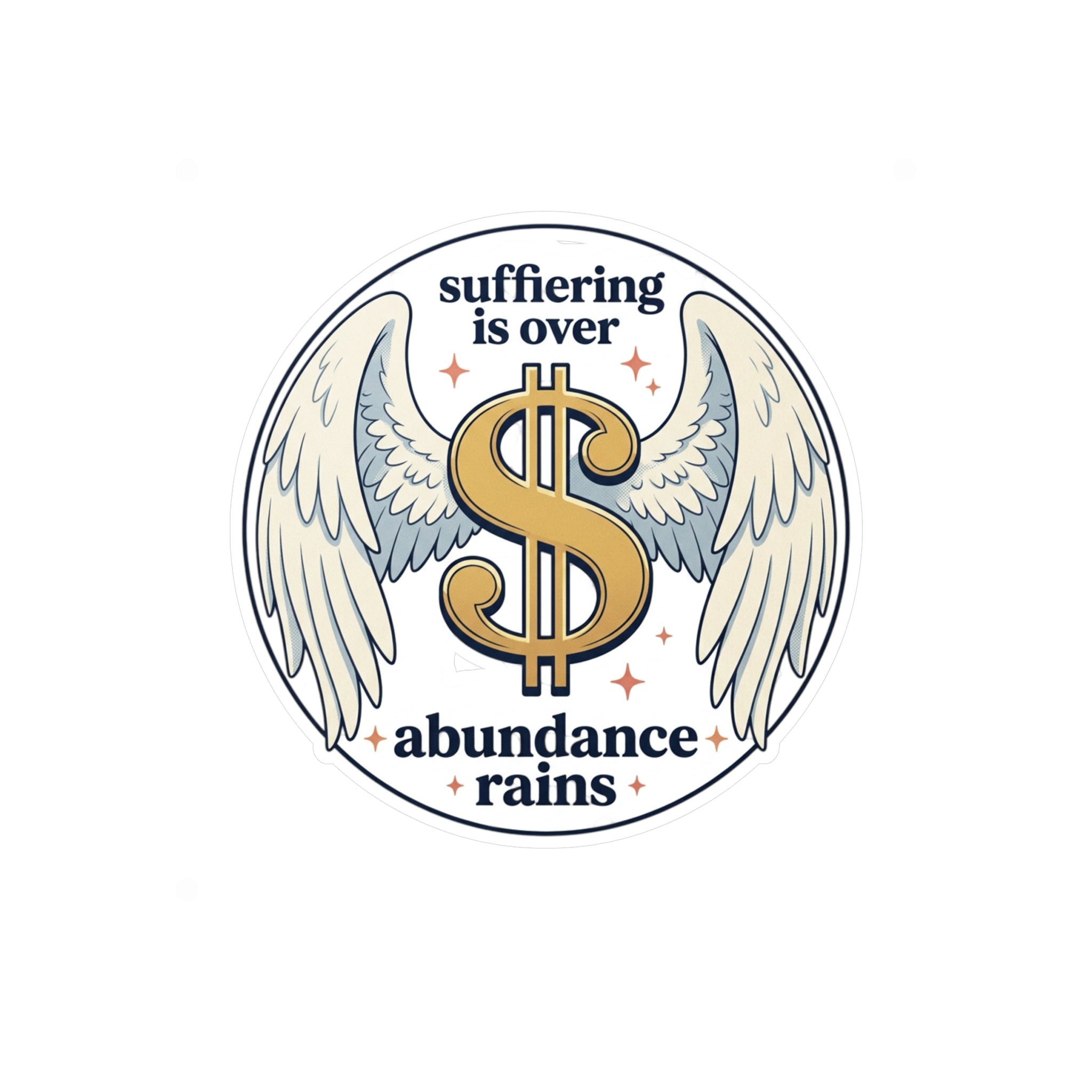 Kiss-Cut Vinyl Decal — “Suffering Is Over, Abundance Rains” Dollar Wing Sticker