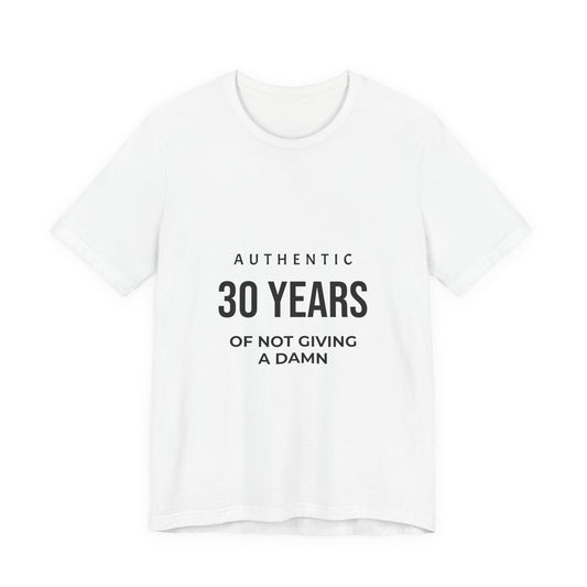 Authentic "30 Years of Not Giving a Damn" 30th Birthday Tee