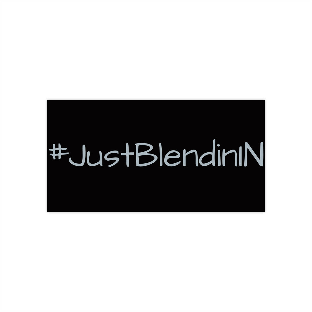 #JustBlendinN Bumper Sticker – Funny Hashtag Vinyl Decal for Cars