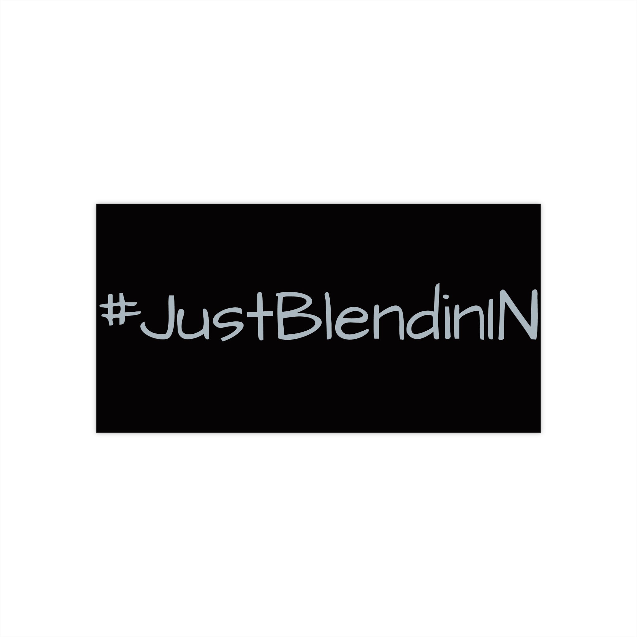 #JustBlendinN Bumper Sticker – Funny Hashtag Vinyl Decal for Cars