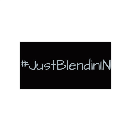 #JustBlendinIN Bumper Sticker – Funny Hashtag Vinyl Decal for Cars