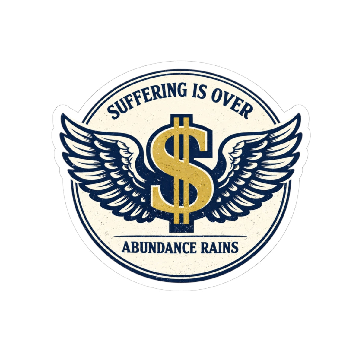 "Suffering Is Over, Abundance Reigns" Winged Dollar Sticker — Kiss-Cut Vinyl