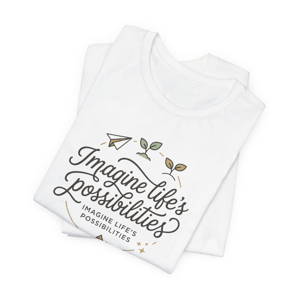 Imagine Life’s Possibilities Short Sleeve Tee