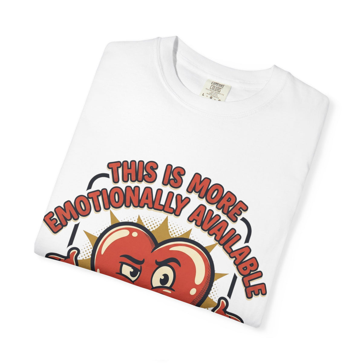 This Is More Emotionally Available Than Your Last Relationship — Retro Heart Graphic Tee