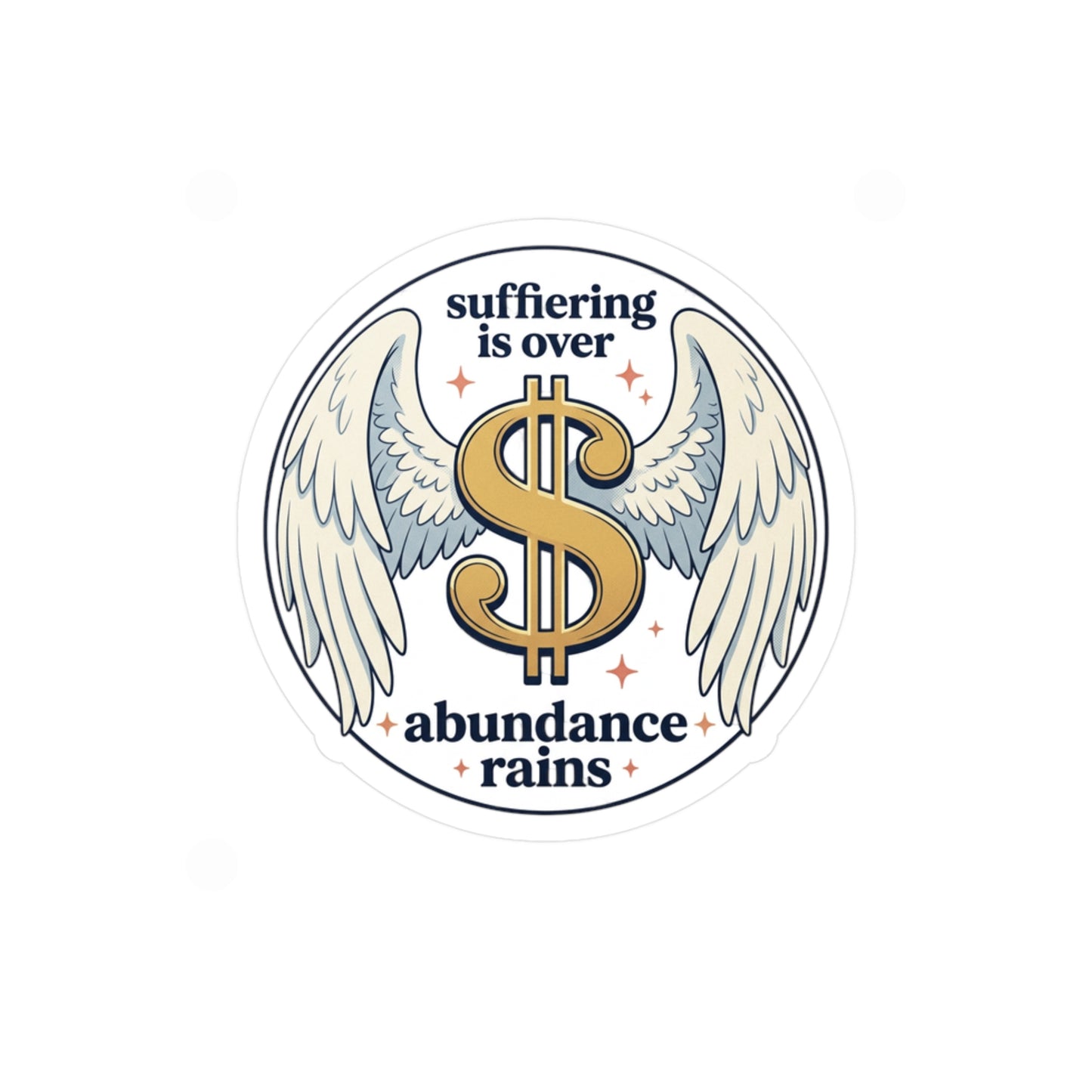 Winged Dollar Vinyl Decal — "Suffering Is Over, Abundance Reigns" Kiss-Cut Sticker