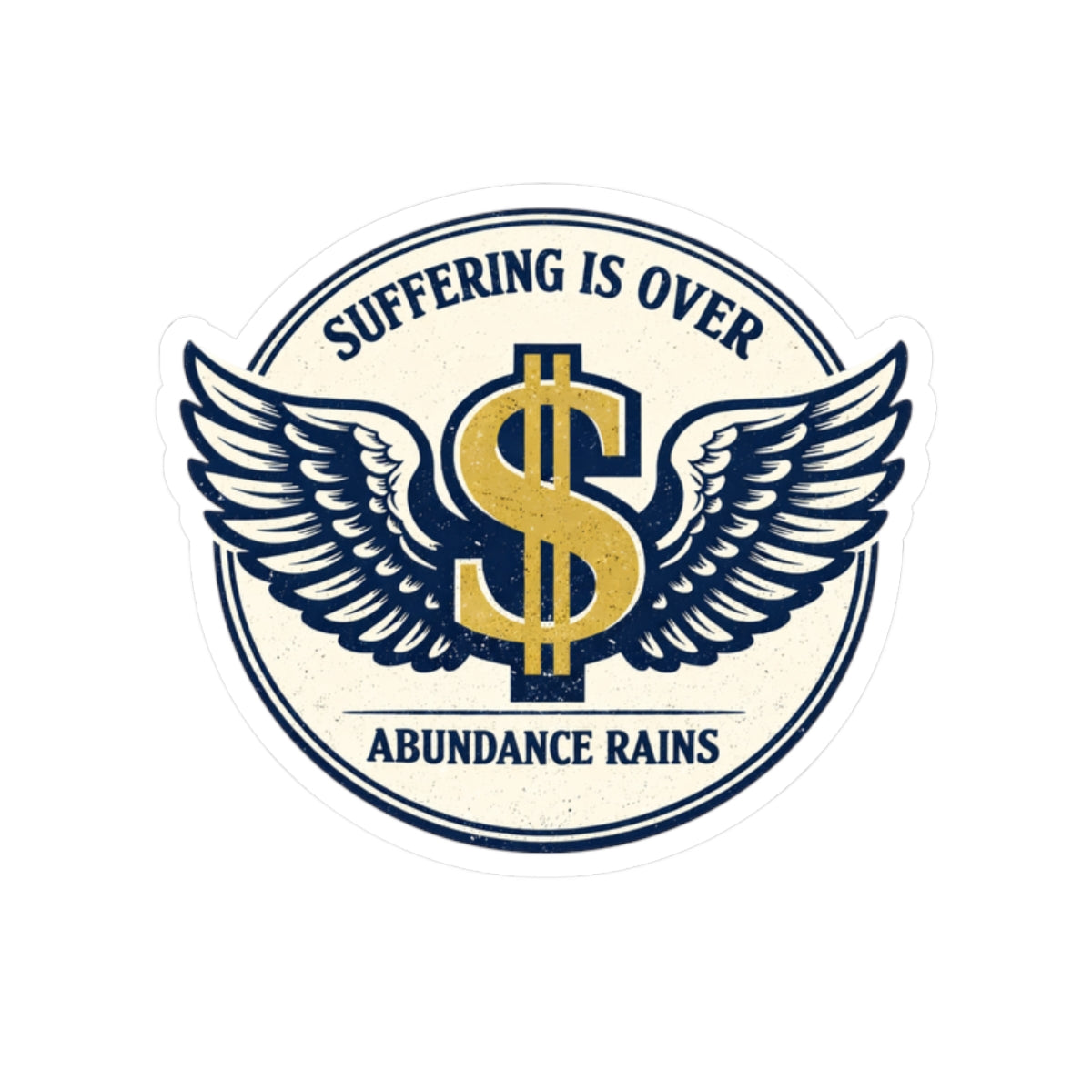 "Suffering Is Over, Abundance Reigns" Winged Dollar Sticker — Kiss-Cut Vinyl